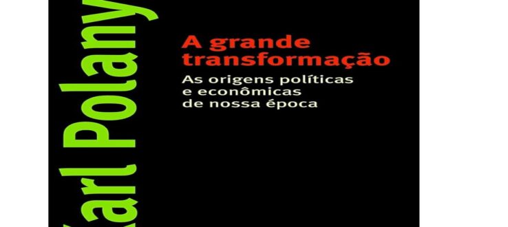 Análise qualitativa do livro “A grande transformação: as origens políticas e econômicas de nossa época de Karl Polanyi
